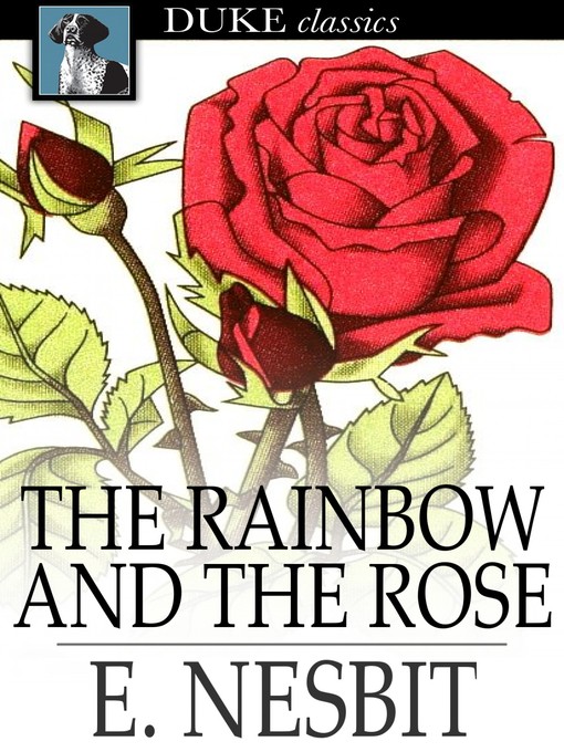 Title details for The Rainbow and the Rose by E. Nesbit - Available